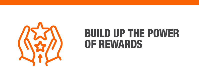 Build up the power of rewards